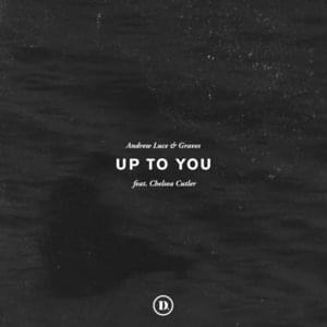 Up To You - Andrew Luce & graves (Ft. Chelsea Cutler)