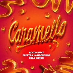 Caramello - Rocco Hunt, Elettra Lamborghini & Lola Indigo