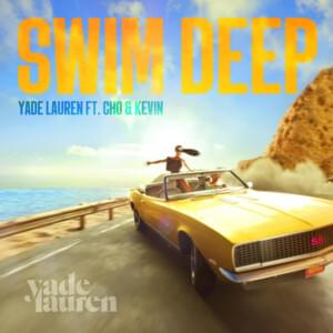 Swim Deep - Yade Lauren (Ft. CHO & Kevin)