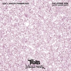 The Other Side (From ”Trolls World Tour”) [Oliver Heldens Remix] - SZA, Justin Timberlake & Oliver Heldens