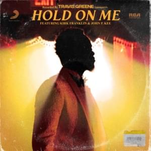 Hold on Me - Travis Greene (Ft. John P. Kee & Kirk Franklin)