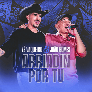 Arriadin por Tu (Ao Vivo) - Zé Vaqueiro & João Gomes