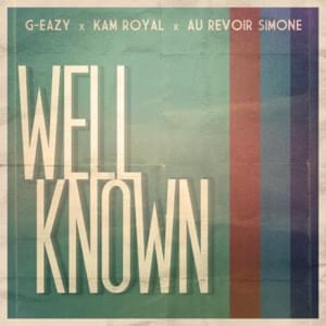 Well Known - G-Eazy (Ft. KAM Royal)