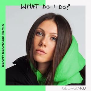 What Do I Do? (Benny Benassi Remix) - Georgia Ku