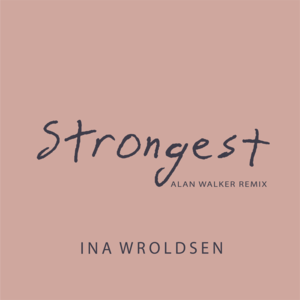 Strongest (Alan Walker Remix) - Ina Wroldsen