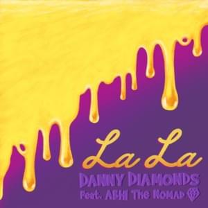 La La - Danny Diamonds (Ft. Abhi the Nomad)