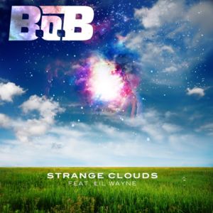 Strange Clouds - B.o.B (Ft. Lil Wayne)