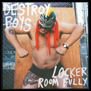 Locker Room Bully - Destroy Boys