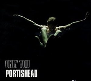 Only You - Portishead