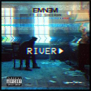 River - Eminem (Ft. Ed Sheeran)