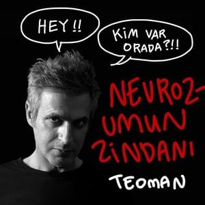 ​nevrozumun zindanı - Teoman