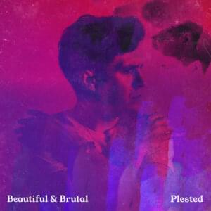 Beautiful & Brutal - Plested