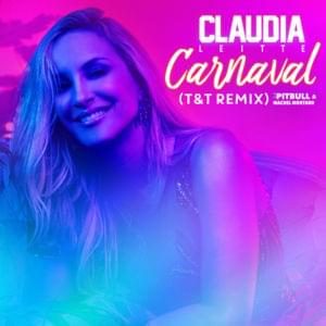 Carnaval (T&T Remix) - Claudia Leitte (Ft. Machel Montano & Pitbull)