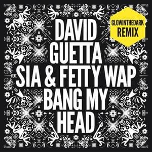 Bang My Head (GLOWINTHEDARK Remix) - David Guetta (Ft. Sia)