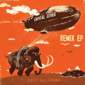 Safe and Sound (RAC mix) - Capital Cities