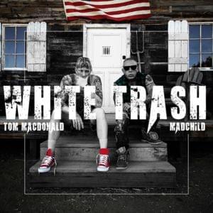 White Trash - Tom MacDonald & MadChild