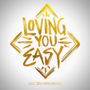 Loving You Easy - Zac Brown Band