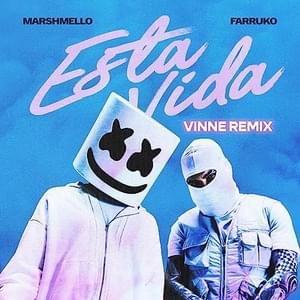 Esta Vida (Vinne Remix) - Marshmello (Ft. Farruko & VINNE)