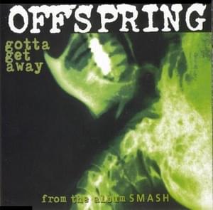 Gotta Get Away - The Offspring