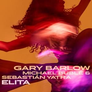 Elita - Gary Barlow, Michael Bublé & Sebastián Yatra