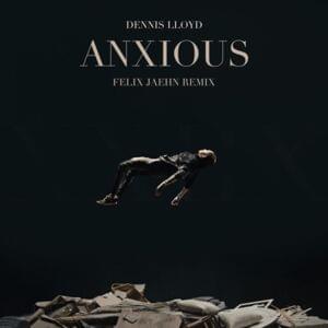 Anxious (Felix Jaehn Remix) - Dennis Lloyd