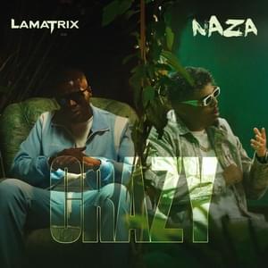 CRAZY - Lamatrix (Ft. Naza)