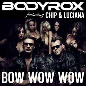 Bow Wow Wow - Bodyrox (Ft. Chip & Luciana)