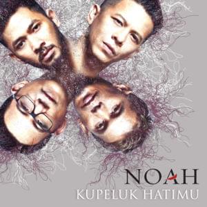 Kupeluk Hatimu - NOAH (Band)