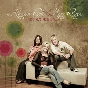 Why Should I Worry - Karen Peck & New River