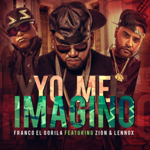 Yo Me Imagino - Franco El Gorila, Zion & Lennox