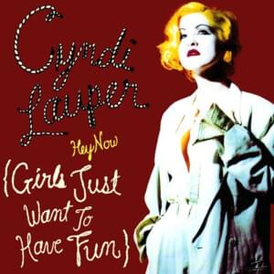 Hey Now (Girls Just Want to Have Fun) (Sly & Robbie’s Home Grown version) - Cyndi Lauper