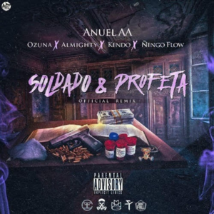 Soldado y Profeta (Remix) - Anuel AA (Ft. Almighty, Ñengo Flow, Kendo Kaponi & Ozuna)