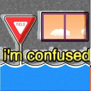 ​i’m confused (i love you) - Bill Wurtz