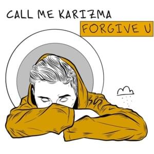 Forgive U - Call Me Karizma