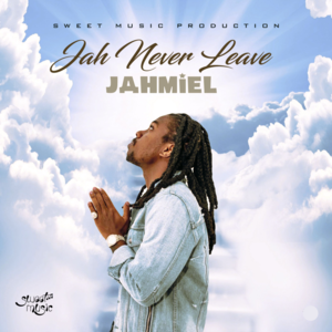 Jah Never Leave - Jahmiel