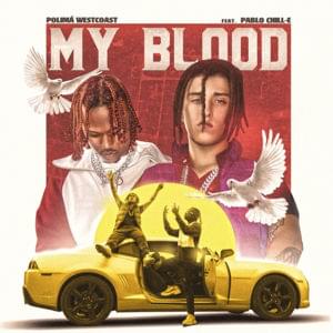 My Blood - Polimá Westcoast (Ft. Pablo Chill-E)