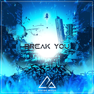 Break You - Divide Music