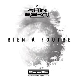 Rien à foutre - The Shin Sekaï