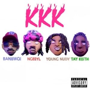 KKK - BanBwoi (Ft. NGeeYL, Tay Keith & Young Nudy)