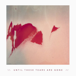 Until These Tears Are Gone (feat. Harvest) - Young Oceans (Ft. Harvest)