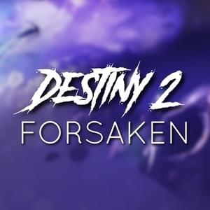 Destiny 2 Forsaken - Daddyphatsnaps