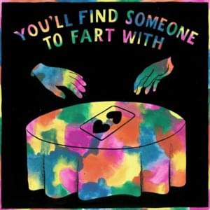 You’ll Find Someone To Fart With - Tom Rosenthal