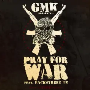 Pray For War - GMK (Ft. Backstreet TK)