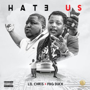 Hate Us - Lil Chris & FBG Duck