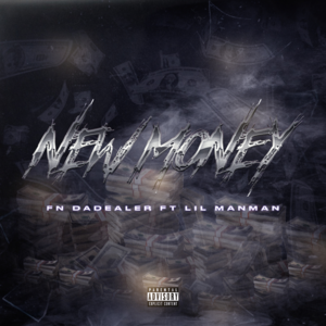 New Money - FN DaDealer (Ft. Lil ManMan)