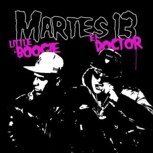 MARTES 13 - LITTLE BOOGIE (Ft. El Doctor)