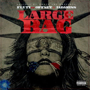 Large Bag - Fly-Ty (Ft. Jadakiss & Offset)