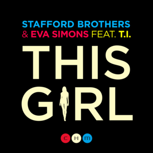 This Girl - Stafford Brothers (Ft. Eva Simons & T.I.)