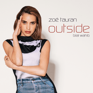 Outside - Zoë Tauran (Ft. Bilal Wahib)