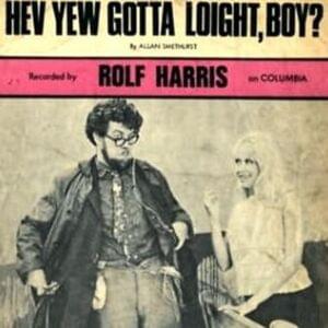 Hev Yew Gotta Loight, Boy? - Rolf Harris